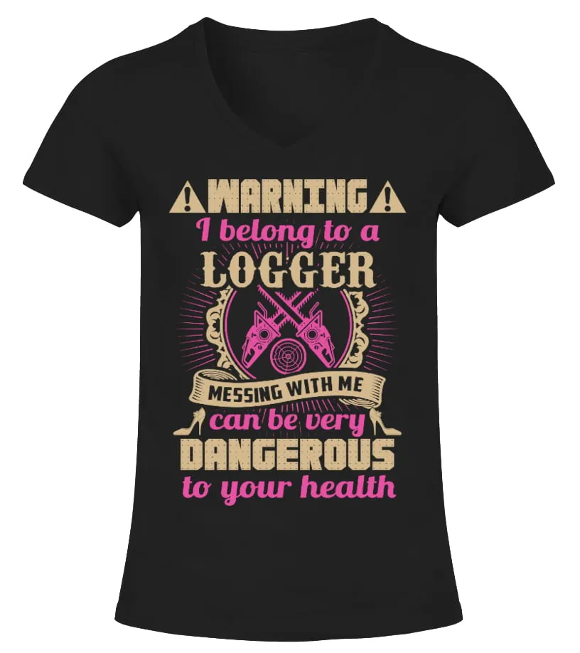 My Logger Messing With Me Camiseta cuello pico Mujer