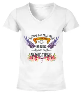 Todas las mujeres son creadas iguales pero las mejores nacen en noviembre Camiseta cuello pico Mujer