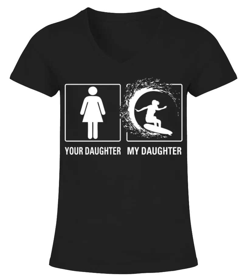 Your Daughter My Daughter Surfing Camiseta cuello pico Mujer