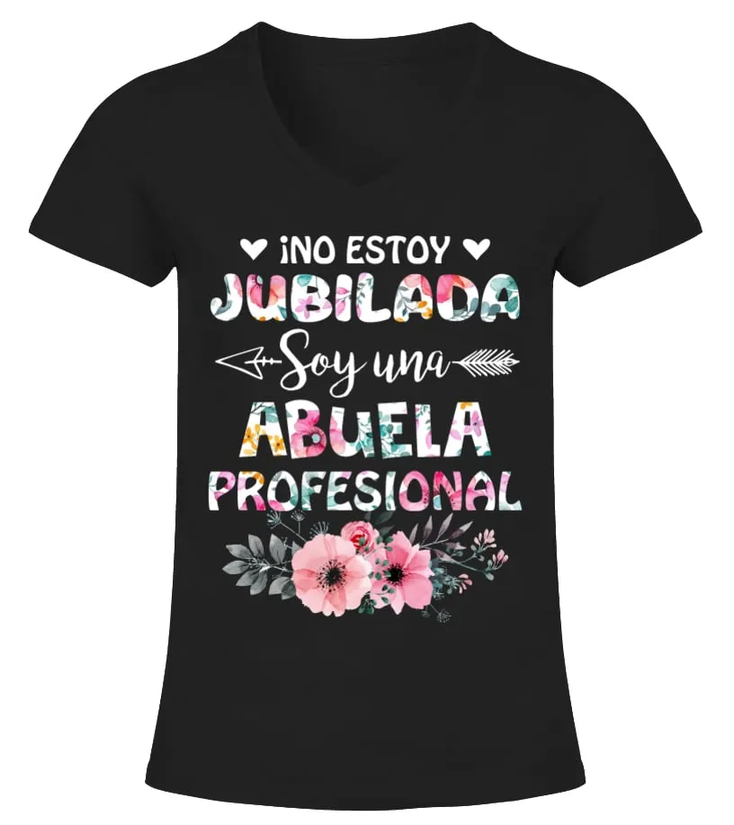 ¡No estoy jubilada soy una Abuela profesional Camiseta cuello pico Mujer